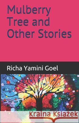 Mulberry Tree and Other Stories Richa Yamini Goel 9781729249918 Independently Published - książka
