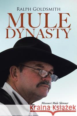 Mule Dynasty: Missouri Mule Skinner Led by GPS (God's Perspective Shown) Ralph Goldsmith 9781512743418 WestBow Press - książka