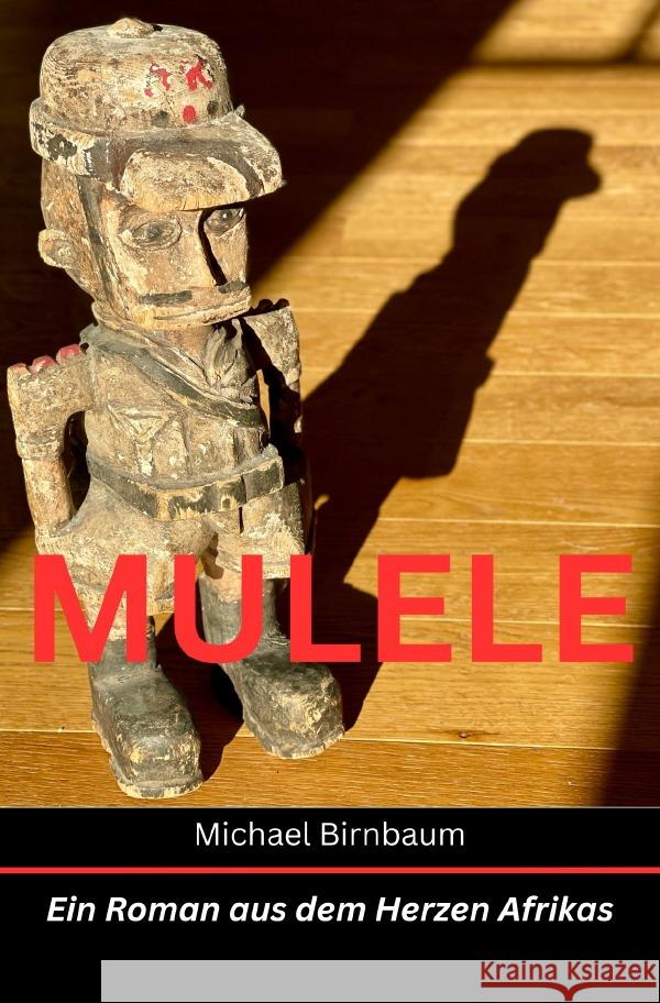 MULELE - Ein Roman aus dem Herzen Afrikas Birnbaum, Michael 9783758454424 epubli - książka