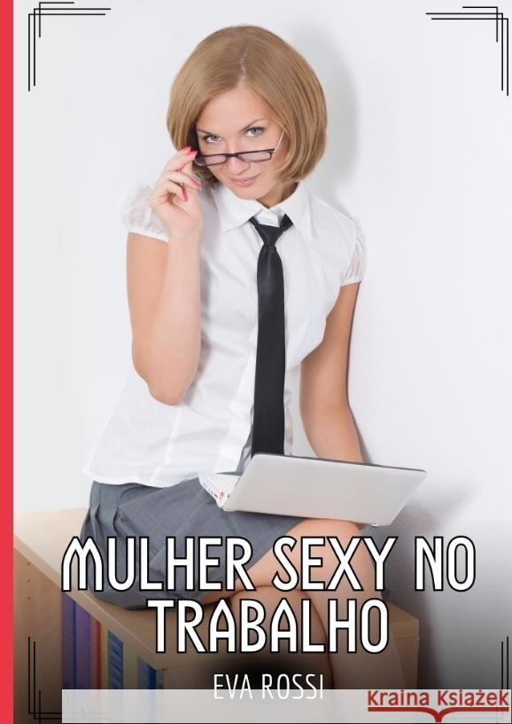 Mulher sexy no trabalho Rossi, Eva 9783384531780 Eva Rossi - książka