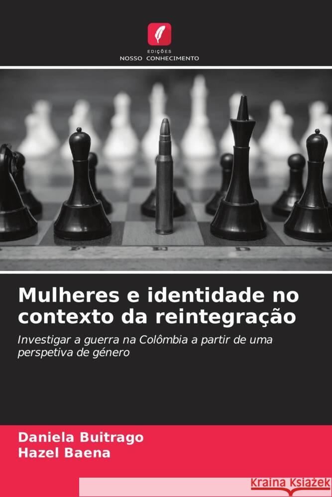 Mulheres e identidade no contexto da reintegração Buitrago, Daniela, Baena, Hazel 9786206537434 Edições Nosso Conhecimento - książka