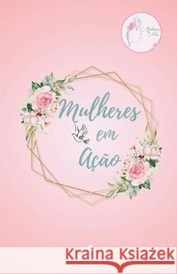 Mulheres Em A??o Maria Medianeira de Sousa Bush Isabela de Sousa Ramos Angela Christoph 9786584866775 Evenando Editora - książka