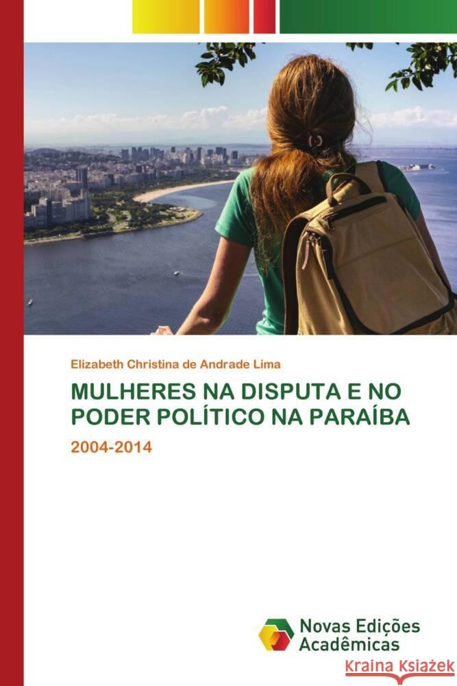 MULHERES NA DISPUTA E NO PODER POLÍTICO NA PARAÍBA Lima, Elizabeth Christina de Andrade 9786204193090 Novas Edicioes Academicas - książka