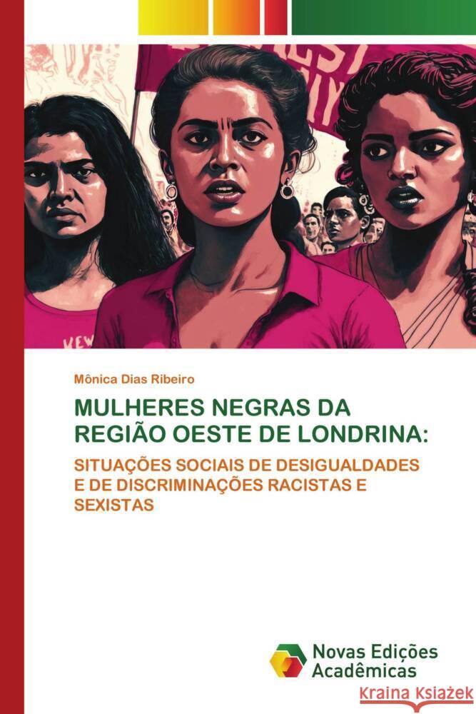 MULHERES NEGRAS DA REGIÃO OESTE DE LONDRINA: Dias Ribeiro, Mônica 9786206756217 Novas Edições Acadêmicas - książka