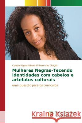 Mulheres Negras-Tecendo identidades com cabelos e artefatos culturais Ribeiro Pinheiro Das Chagas Claudia Regi 9783639757477 Novas Edicoes Academicas - książka