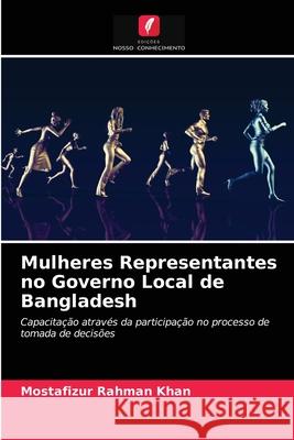 Mulheres Representantes no Governo Local de Bangladesh Mostafizur Rahman Khan 9786203479935 Edicoes Nosso Conhecimento - książka