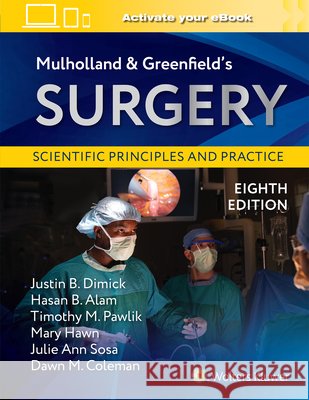 Mulholland & Greenfield's Surgery: Scientific Principles and Practice Justin B. Dimick Hasan B. Alam Timothy M. Pawlik 9781975243555 LWW - książka