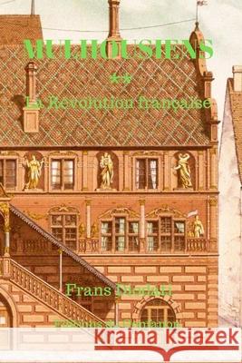 Mulhousiens: La Révolution française Diodati, Frans 9781533237675 Createspace Independent Publishing Platform - książka