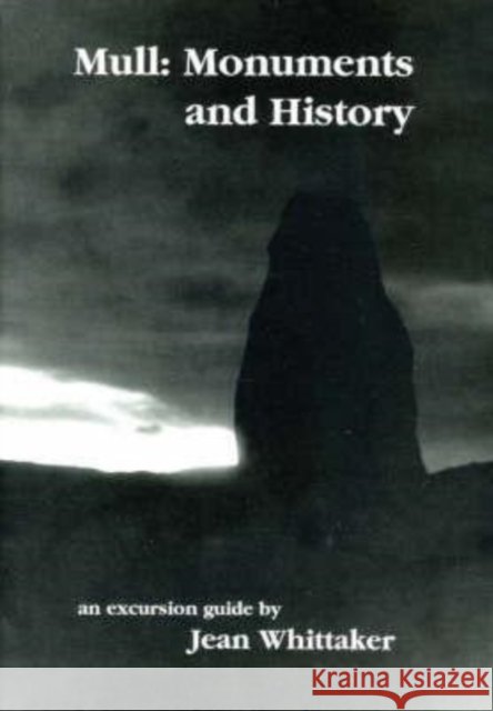 Mull: Monuments and History - An Excursion Guide E. Jean Whittaker 9780952842842 Brown & Whittaker - książka