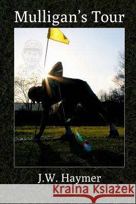 Mulligan's Tour MR J. W. Haymer MR Steve Trinward 9781491243954 Createspace - książka
