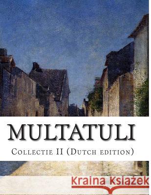 Multatuli, Collectie II (Dutch edition) Douwes Dekker, Eduard 9781499604641 Createspace - książka