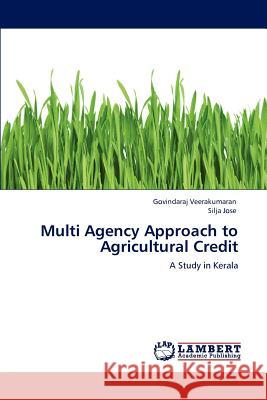 Multi Agency Approach to Agricultural Credit Govindaraj Veerakumaran, Silja Jose 9783846559840 LAP Lambert Academic Publishing - książka