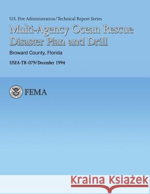 Multi-Agency Ocean Rescue Disaster Plan and Drill- Broward County, Florida U. Federa U. S. Fir National Fire Data Center 9781484186169 Createspace - książka