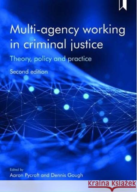 Multi-Agency Working in Criminal Justice: Theory, Policy and Practice Aaron Pycroft Dennis Gough 9781447340249 Policy Press - książka