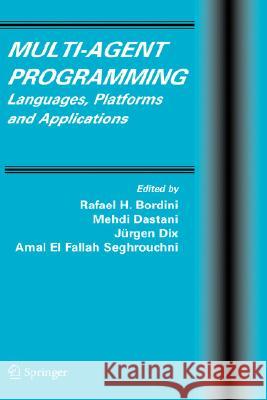 Multi-Agent Programming: Languages, Platforms and Applications Bordini, Rafael H. 9780387245683 Springer - książka