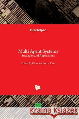 Multi Agent Systems: Strategies and Applications Ricardo Lopez-Ruiz 9781789844887 Intechopen - książka