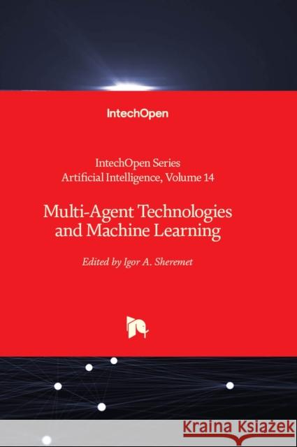 Multi-Agent Technologies and Machine Learning Igor A. Sheremet 9781803564432 IntechOpen - książka