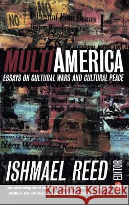 Multi-America: Essays on Cultural Wars and Cultural Peace Ishmael Reed 9780140259124 Penguin Books - książka