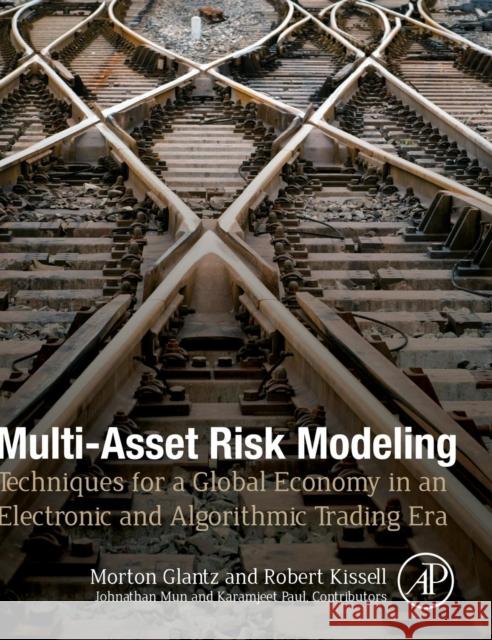 Multi-Asset Risk Modeling: Techniques for a Global Economy in an Electronic and Algorithmic Trading Era Glantz, Morton 9780124016903  - książka