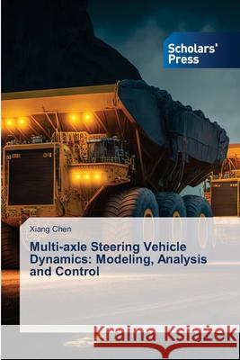 Multi-axle Steering Vehicle Dynamics: Modeling, Analysis and Control Chen, Xiang 9786200696427 Scholars' Press - książka