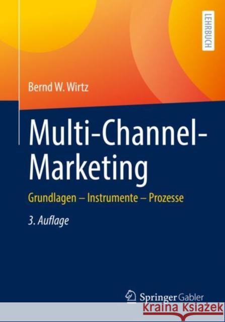 Multi-Channel-Marketing: Grundlagen - Instrumente - Prozesse Bernd W. Wirtz 9783658033446 Springer Gabler - książka