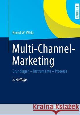 Multi-Channel-Marketing: Grundlagen - Instrumente - Prozesse Wirtz, Bernd W. 9783834946430 Gabler - książka