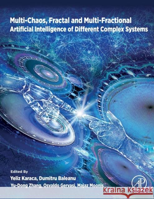 Multi-Chaos, Fractal and Multi-Fractional Artificial Intelligence of Different Complex Systems Karaca, Yeliz 9780323900324 Academic Press - książka