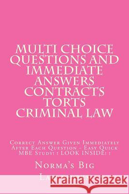 Multi choice questions and immediate answers Contracts Torts Criminal law: Correct Answer Given Immediately After Each Question - Easy Quick MBE Study Law Books, Ivy Black Letter 9781507662076 Createspace - książka