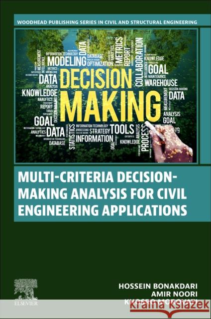 Multi-Criteria Decision-Making Analysis for Civil Engineering Applications Hossein Bonakdari Amir Noori Khosro Morovati 9780443222825 Woodhead Publishing - książka