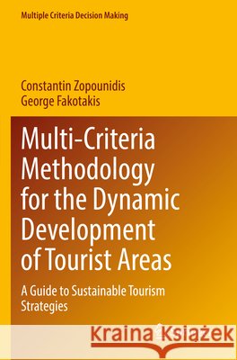Multi-Criteria Methodology for the Dynamic Development of Tourist Areas Zopounidis, Constantin, Fakotakis, George 9783031953163 Springer Nature Switzerland - książka