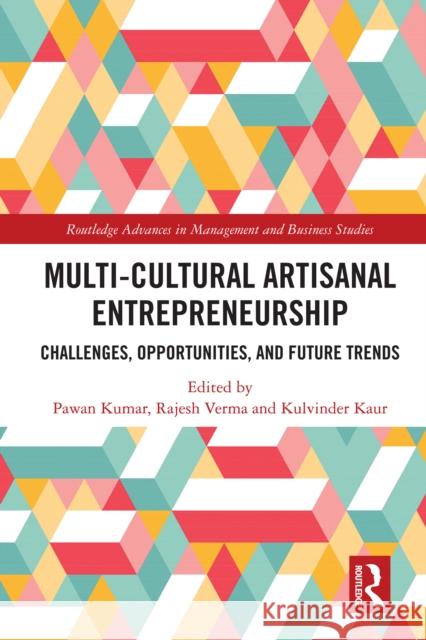Multi-Cultural Artisanal Entrepreneurship: Challenges, Opportunities, and Future Trends Kulvinder Kaur Pawan Kumar Rajesh Verma 9781032805528 Routledge - książka