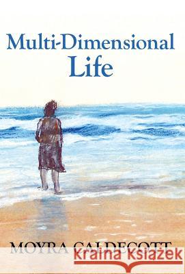 Multi-Dimensional Life: A writer on the inspiration of writing Caldecott, Moyra 9781843194255 Bladud Books - książka