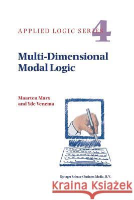 Multi-Dimensional Modal Logic Maarten Marx Yde Venema  9789401064019 Springer - książka