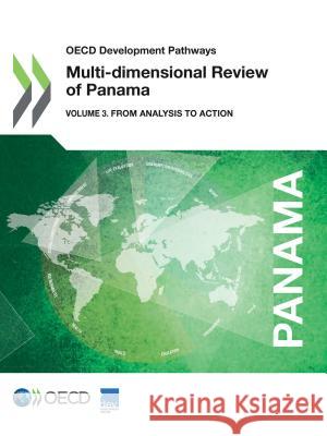 Multi-dimensional review of Panama: Vol. 3: From analysis to action Organisation for Economic Co-operation and Development: Development Centre 9789264628205 Organization for Economic Co-operation and De - książka