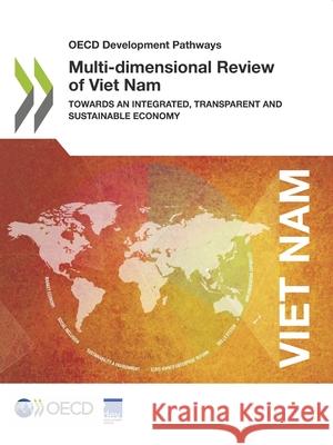 Multi-dimensional review of Viet Nam: towards an integrated, transparent and sustainable economy Organisation for Economic Co-operation a   9789264618596 Organization for Economic Co-operation and De - książka
