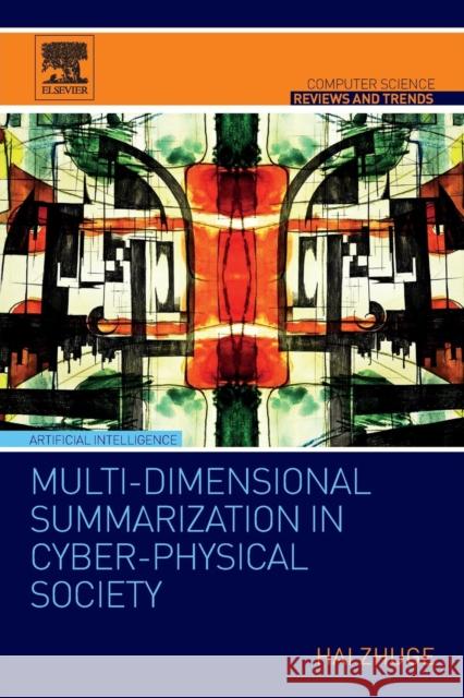 Multi-Dimensional Summarization in Cyber-Physical Society Zhuge, Hai 9780128034552 Elsevier Science - książka