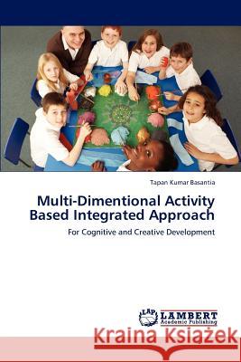 Multi-Dimentional Activity Based Integrated Approach Tapan Kumar Basantia   9783847331186 LAP Lambert Academic Publishing AG & Co KG - książka