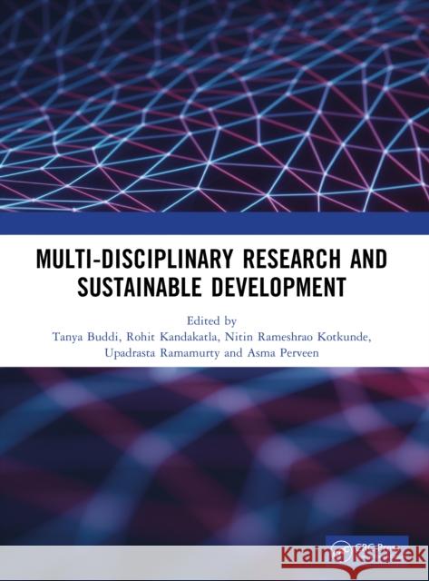 Multi-Disciplinary Research and Sustainable Development Tanya Buddi Rohit Kandakatla Nitin Rameshrao Kotkunde 9781041146094 CRC Press - książka