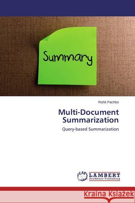 Multi-Document Summarization : Query-based Summarization Pachlor, Rohit 9783659453229 LAP Lambert Academic Publishing - książka