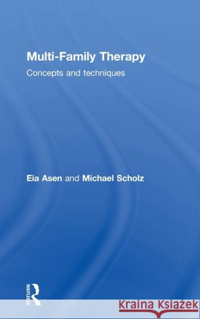 Multi-Family Therapy: Concepts and Techniques Asen, Eia 9780415557801 Taylor & Francis - książka