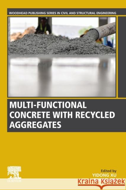 Multi-Functional Concrete with Recycled Aggregates Yidong Xu Ruoyu Jin 9780323898386 Woodhead Publishing - książka