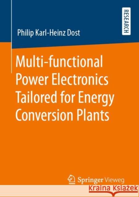 Multi-Functional Power Electronics Tailored for Energy Conversion Plants Dost, Philip Karl-Heinz 9783658299828 Springer Vieweg - książka