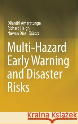 Multi-Hazard Early Warning and Disaster Risks Dilanthi Amaratunga Richard Haigh Nuwan Dias 9783030730024 Springer - książka