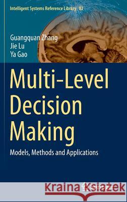 Multi-Level Decision Making: Models, Methods and Applications Zhang, Guangquan 9783662460580 Springer - książka