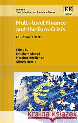 Multi-level Finance and the Euro Crisis: Causes and Effects Ehtisham Ahmad, Massimo Bordignon, Giorgio Brosio 9781784715106 Edward Elgar Publishing Ltd - książka