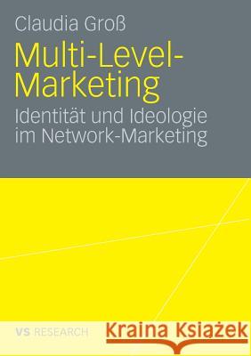 Multi-Level-Marketing: Identität Und Ideologie Im Network-Marketing Groß, Claudia 9783531159362 VS Verlag - książka