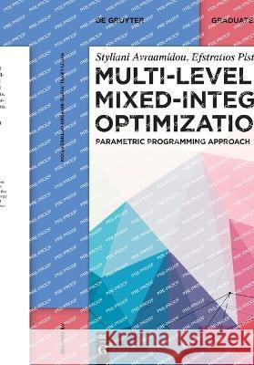 Multi-Level Mixed-Integer Optimization: Parametric Programming Approach Styliani Avraamidou Efstratios Pistikopoulos 9783110760309 de Gruyter - książka