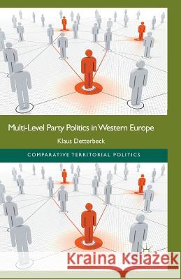 Multi-Level Party Politics in Western Europe K. Detterbeck   9781349340675 Palgrave Macmillan - książka