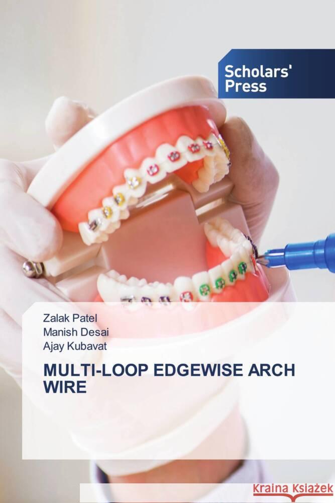 Multi-Loop Edgewise Arch Wire Zalak Patel, Manish Desai, Ajay Kubavat 9786138971085 Scholars' Press - książka