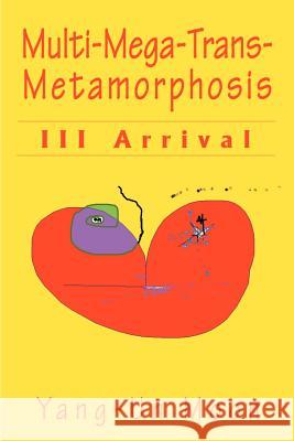 Multi-Mega-Trans-Metamorphosis: III Arrival Eiman, Yang-Un Moon 9780595146086 iUniversity Press - książka
